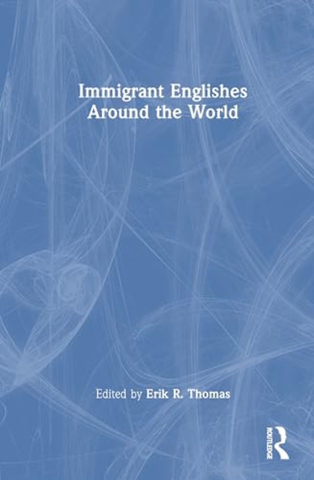 Immigrant Englishes Around the World