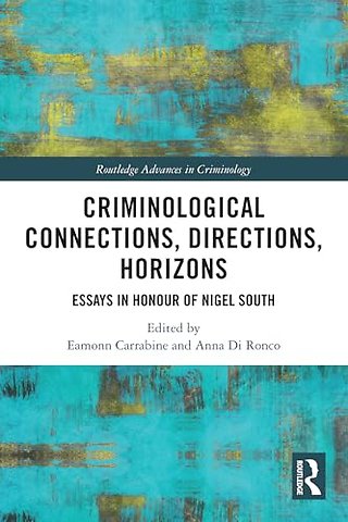 Criminological Connections, Directions, Horizons