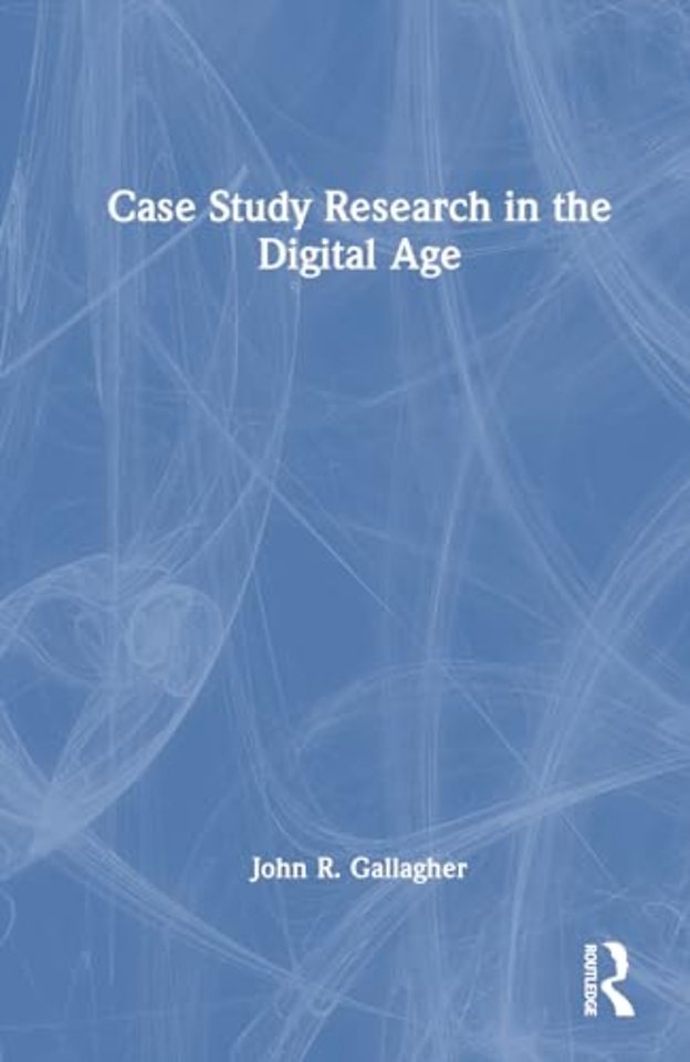 Case Study Research in the Digital Age