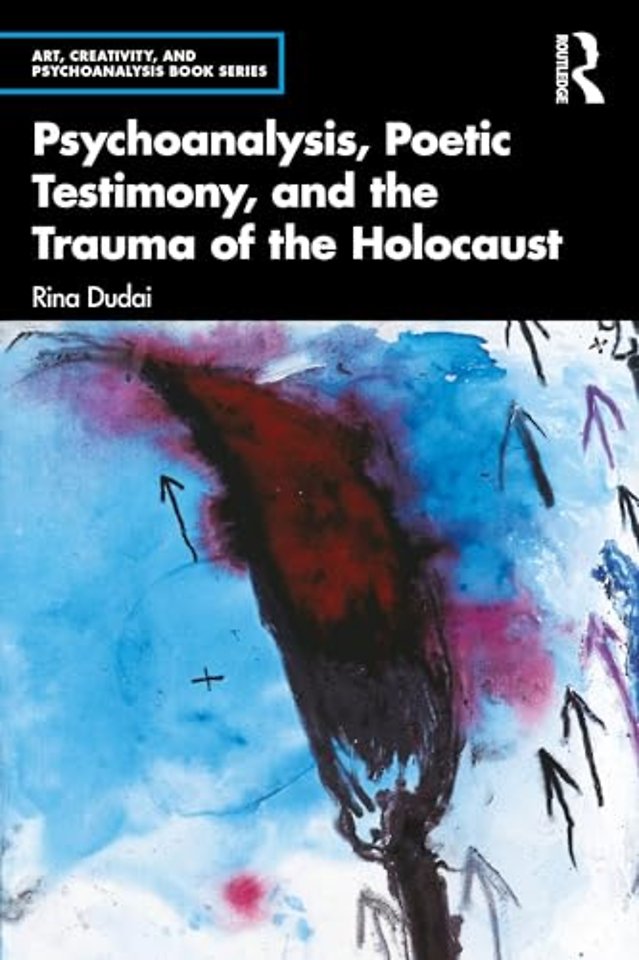Psychoanalysis, Poetic Testimony and the Trauma of the Holocaust