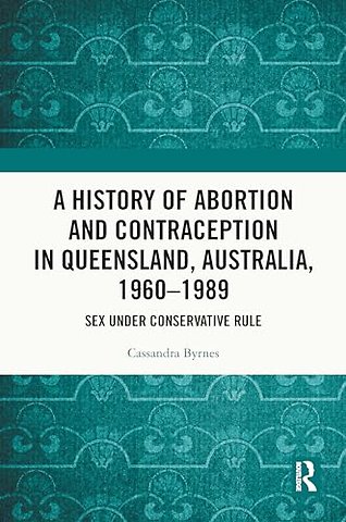 A History of Abortion and Contraception in Queensland, Australia, 1960–1989