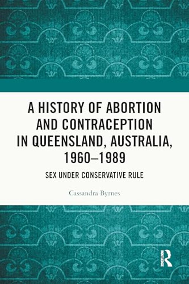A History of Abortion and Contraception in Queensland, Australia, 1960–1989