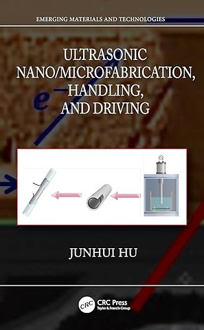 Ultrasonic Nano/Microfabrication, Handling, and Driving