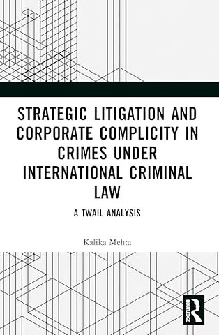 Strategic Litigation and Corporate Complicity in Crimes Under International Law