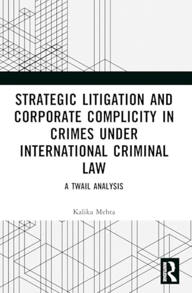 Strategic Litigation and Corporate Complicity in Crimes Under International Law