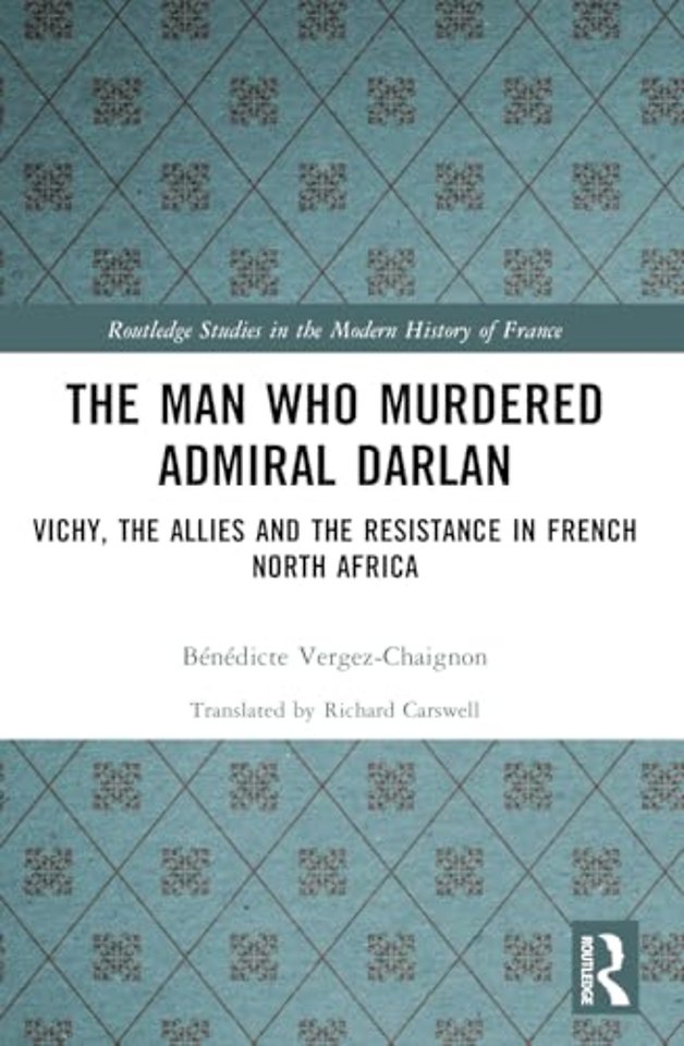 The Man Who Murdered Admiral Darlan