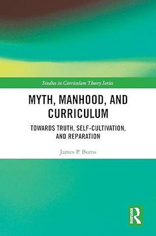 Myth, Manhood, and Curriculum