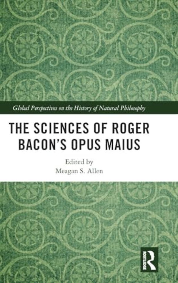 The Sciences of Roger Bacon’s Opus Maius