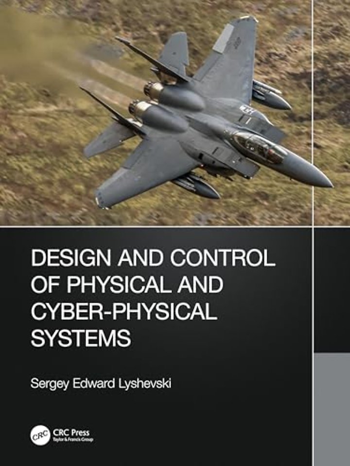 Design and Control of Physical and Cyber-Physical Systems