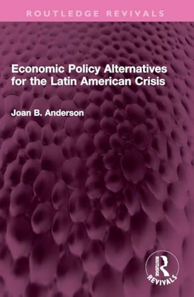 Economic Policy Alternatives for the Latin American Crisis