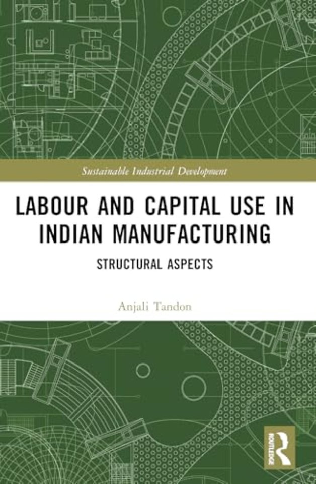 Labour and Capital Use in Indian Manufacturing