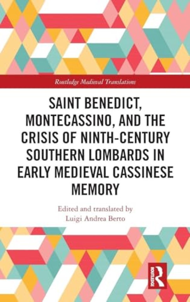 Saint Benedict, Montecassino, and the Crisis of Ninth-Century Southern Lombards in Early Medieval Cassinese Memory