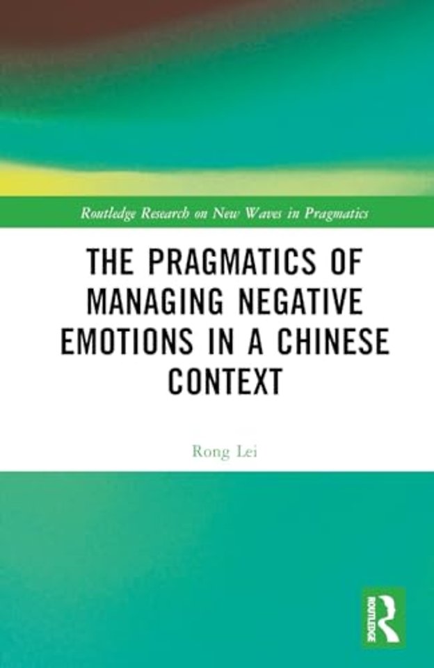 The Pragmatics of Managing Negative Emotions in a Chinese Context