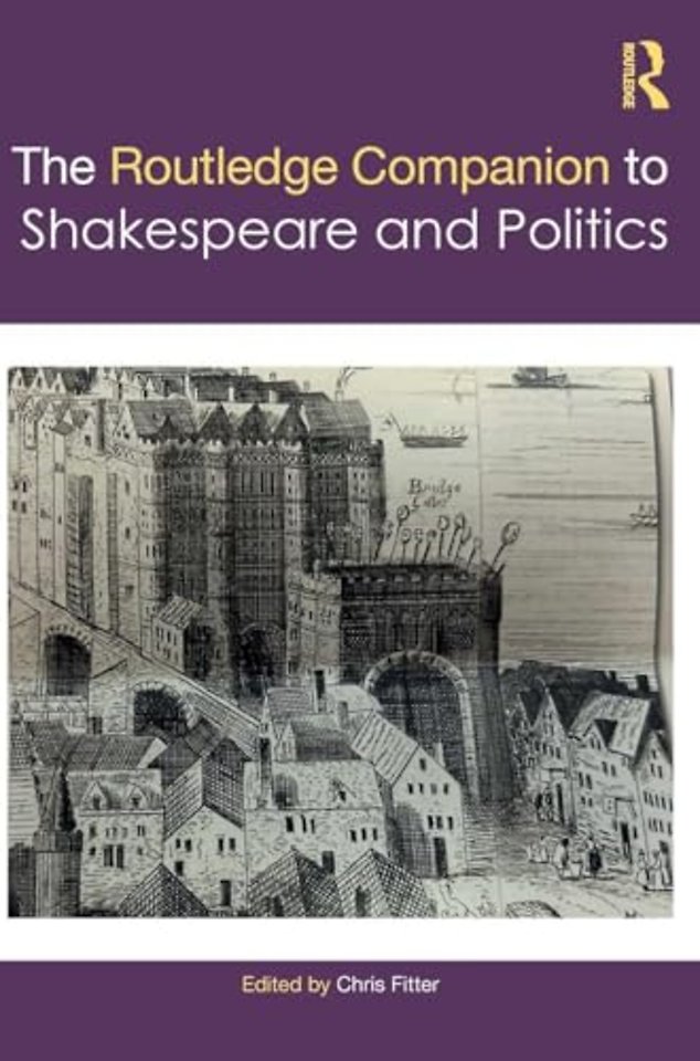 The Routledge Companion to Shakespeare and Politics
