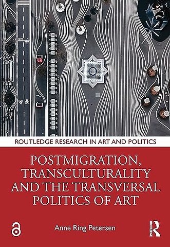 Postmigration, Transculturality and the Transversal Politics of Art