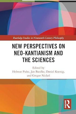 New Perspectives on Neo-Kantianism and the Sciences