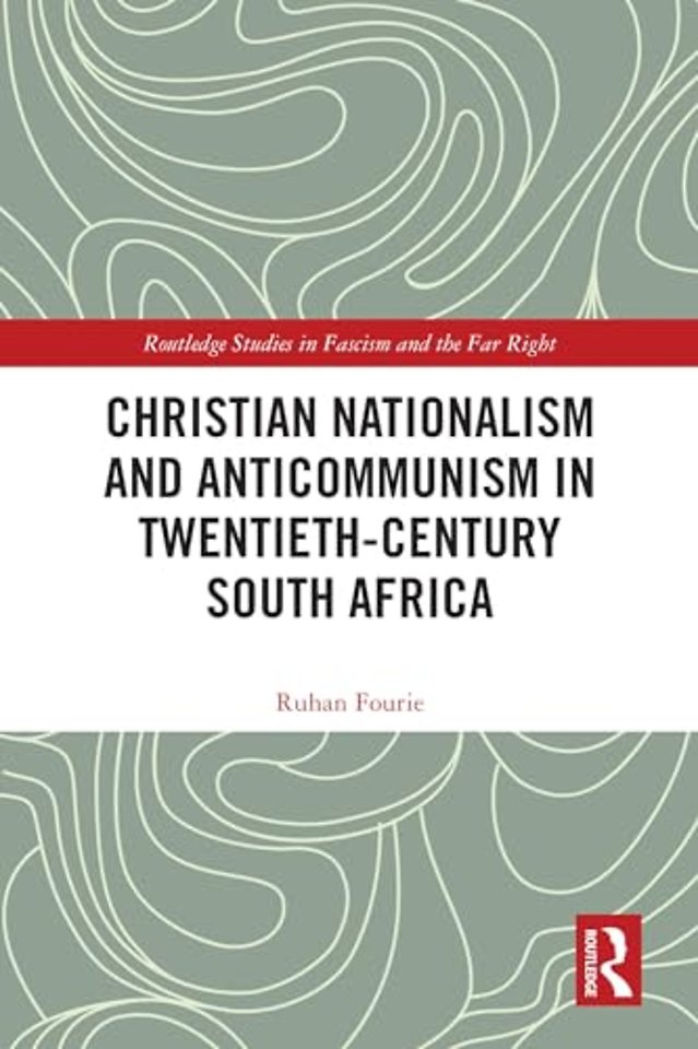Christian Nationalism and Anticommunism in Twentieth-Century South Africa