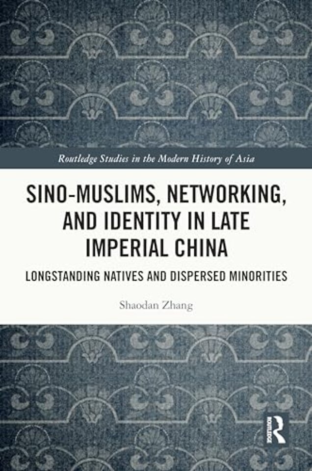 Sino-Muslims, Networking, and Identity in Late Imperial China