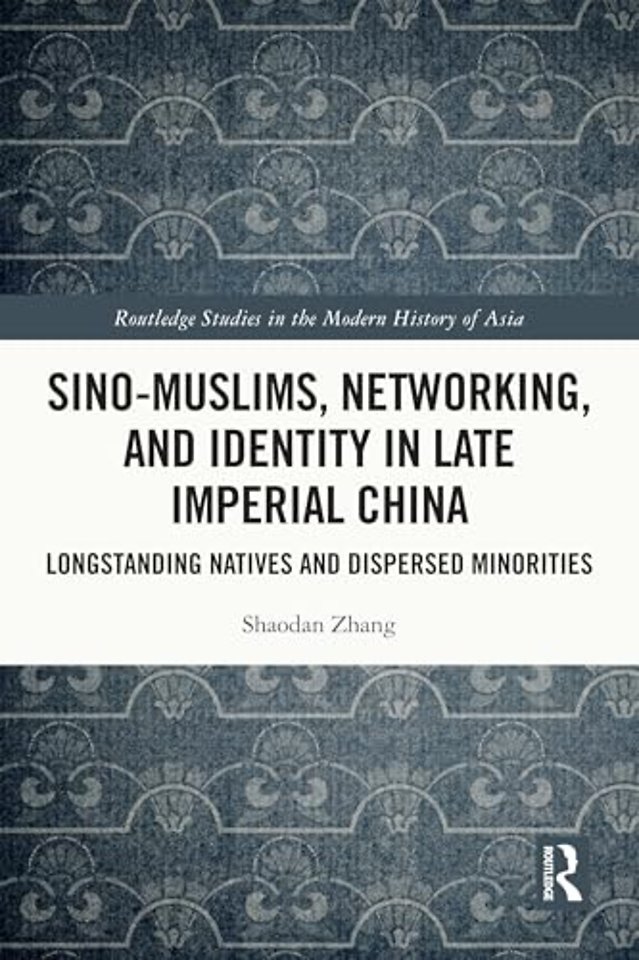 Sino-Muslims, Networking, and Identity in Late Imperial China