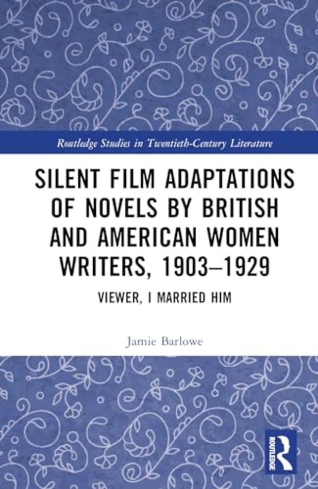 Silent Film Adaptations of Novels by British and American Women Writers, 1903-1929