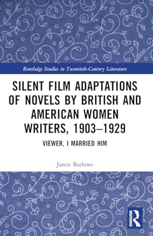 Silent Film Adaptations of Novels by British and American Women Writers, 1903-1929