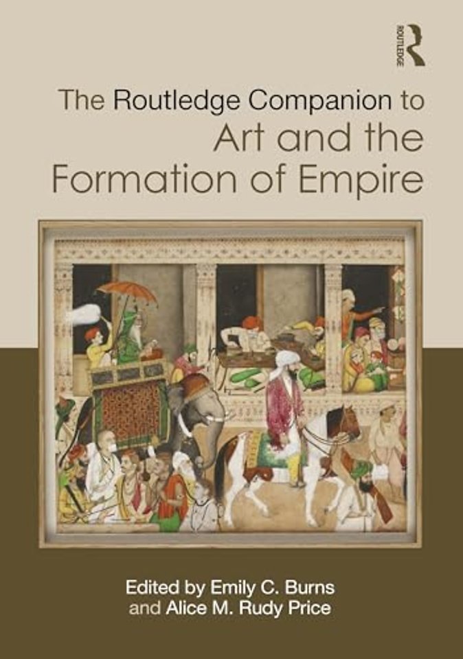 The Routledge Companion to Art and the Formation of Empire