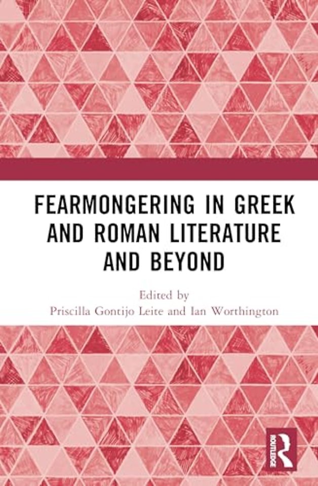 Fearmongering in Greek and Roman Literature and Beyond