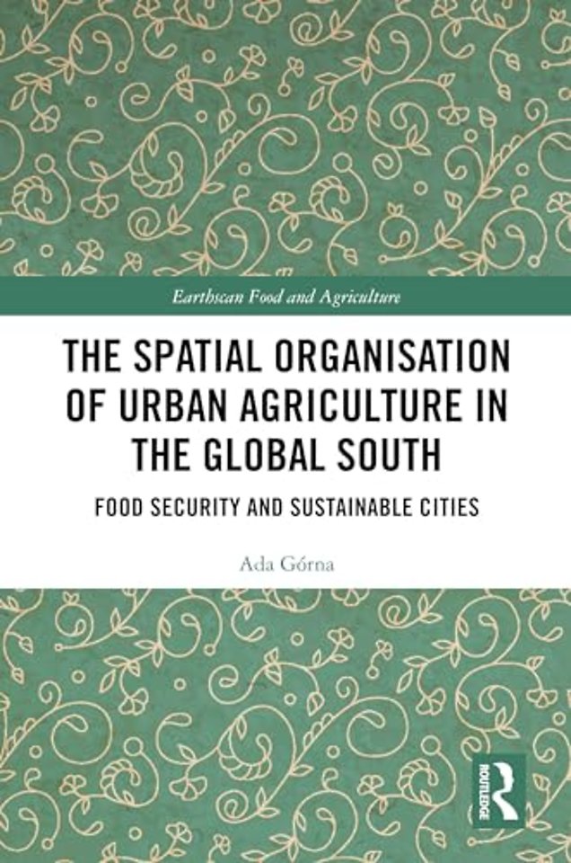 The Spatial Organisation of Urban Agriculture in the Global South