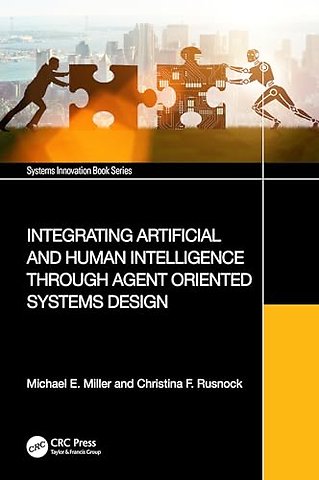 Integrating Artificial and Human Intelligence through Agent Oriented Systems Design
