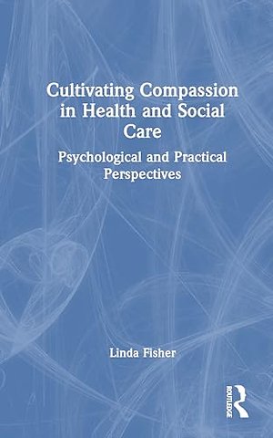 Cultivating Compassion in Health and Social Care
