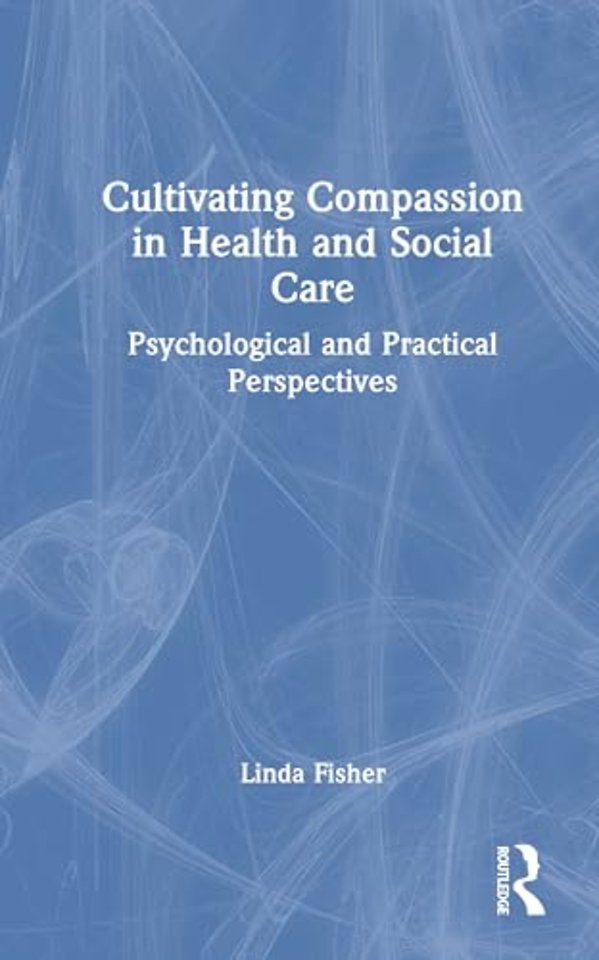 Cultivating Compassion in Health and Social Care