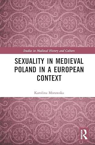 Sexuality in Medieval Poland in a European Context