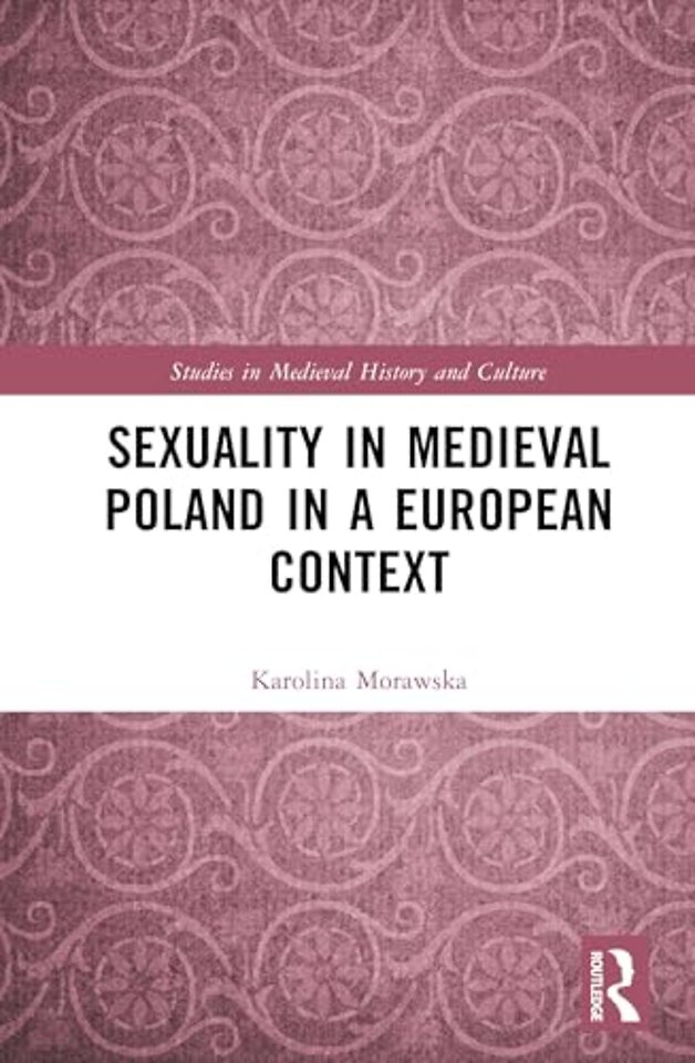 Sexuality in Medieval Poland in a European Context