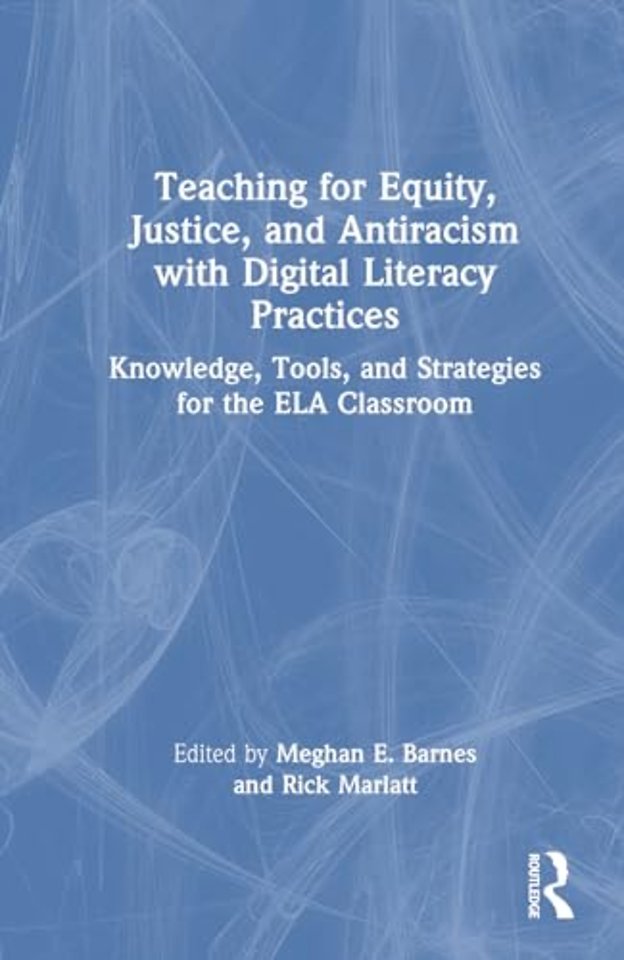 Teaching for Equity, Justice, and Antiracism with Digital Literacy Practices