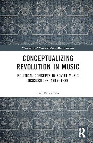 Conceptualizing Music and Revolution in the Soviet Union, 1917–1930s