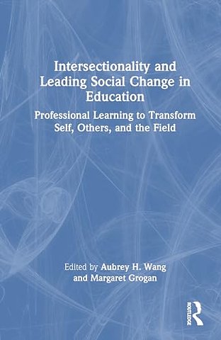 Intersectionality and Leading Social Change in Education