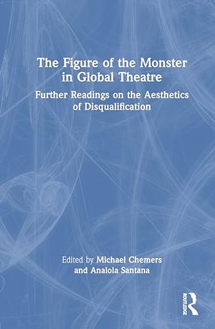 The Figure of the Monster in Global Theatre