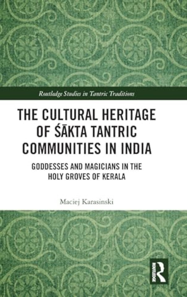 The Cultural Heritage of Sakta Tantric Communities in India