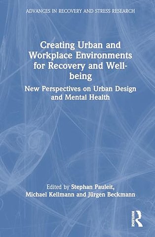 Creating Urban and Workplace Environments for Recovery and Well-being