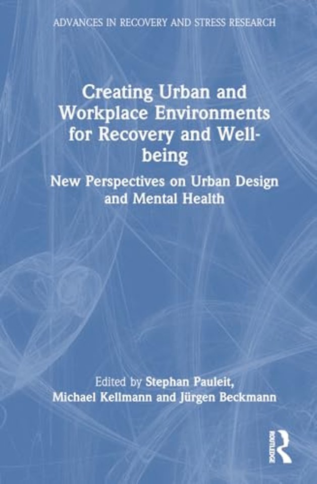 Creating Urban and Workplace Environments for Recovery and Well-being