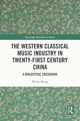 The Western Classical Music Industry in Twenty-First Century China