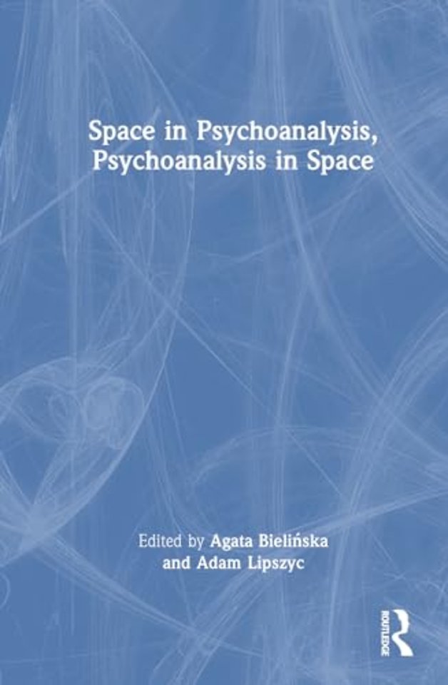 Space in Psychoanalysis, Psychoanalysis in Space