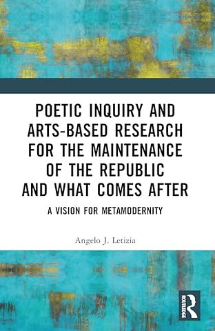 Poetic Inquiry and Arts-Based Research for the Maintenance of the Republic and What Comes After