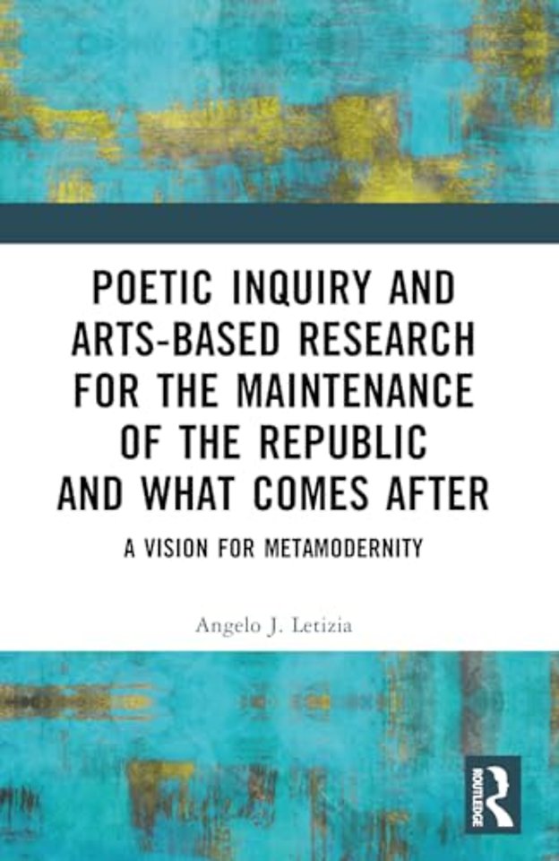 Poetic Inquiry and Arts-Based Research for the Maintenance of the Republic and What Comes After