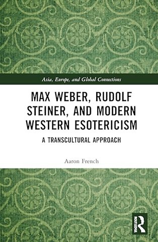Max Weber, Rudolf Steiner, and Modern Western Esotericism