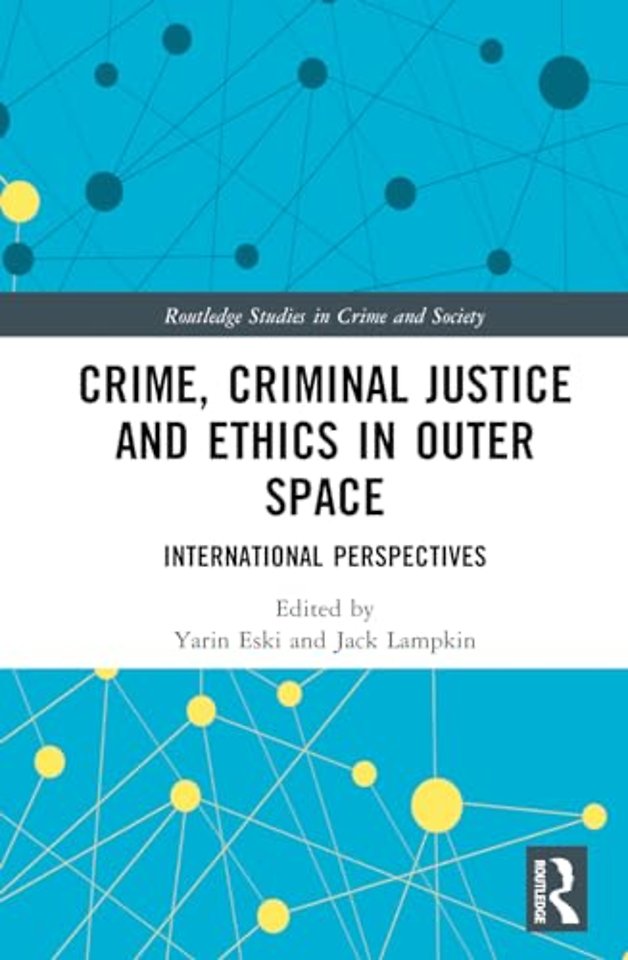 Crime, Criminal Justice and Ethics in Outer Space