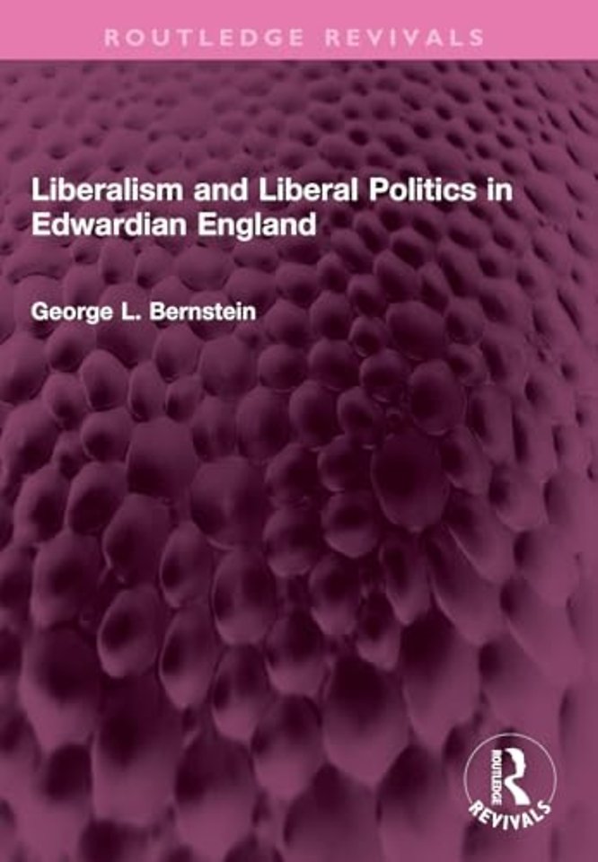 Liberalism and Liberal Politics in Edwardian England