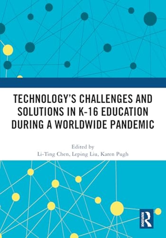 Technology’s Challenges and Solutions in K-16 Education during a Worldwide Pandemic