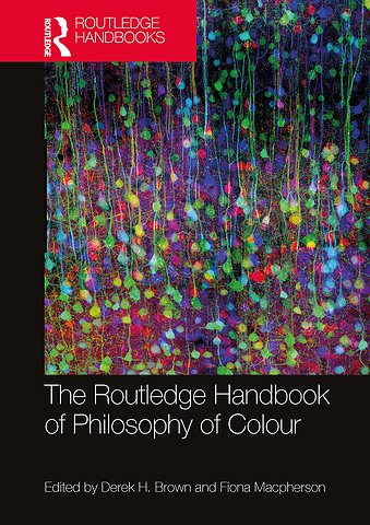 Routledge Handbook of Philosophy of Colour