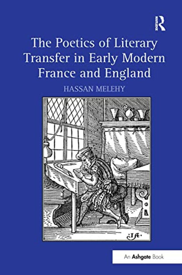 Poetics of Literary Transfer in Early Modern France and England